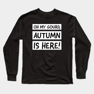 autumn is here Long Sleeve T-Shirt